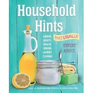Household Hints, Naturally (Us Edition): Garden, Beauty, Health, Cooking, Laundry, Cleaning
