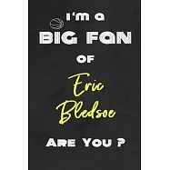 I’’m a Big Fan of Eric Bledsoe Are You ? - Notebook for Notes, Thoughts, Ideas, Reminders, Lists to do, Planning(for