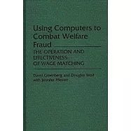 Using Computers to Combat Welfare Fraud: The Operation and Effectiveness of Wage Matching