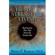 The Art of Stress-Free Living: Reprogram Your Life from the Inside Out