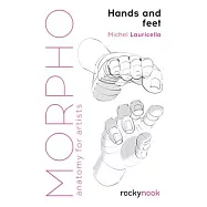 Morpho: Hands and Feet: Anatomy for Artists