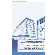 Global Health and the New World Order: Historical and Anthropological Approaches to a Changing Regime of Governance