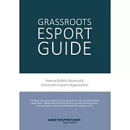 Grassroots Esports: 2nd version. How to build esports clubs, the grassroots way and more