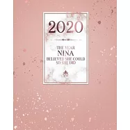 2020 The Year Nina Believed She Could So She Did: Daily Weekly Monthly Calendar Planner with Quarterly Checklist for