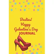 Besties! Happy Galentine&rsquo;&rsquo;s Day Journal.: An appreciation gift to special women in your life.