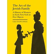 The Art of the Jewish Family: A History of Women in Early New York in Five Objects