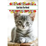 Cats Rule The World: Logging Notebook For anyone who loves Cats, Floral Gift For Women/Men & Boys/Girls & Mother&rsquo;&rsquo;sDay