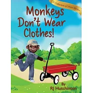 Monkeys Don&rsquo;t Wear Clothes!: Short Stories for Fun and Learning