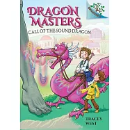 Call of the Sound Dragon: A Branches Book (Dragon Masters #16)