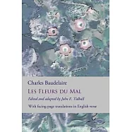 Les Fleurs du Mal: The Flowers of Evil: the complete dual language edition, fully revised and updated
