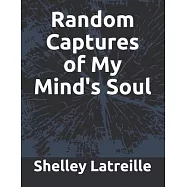 Random Captures of My Mind’’s Soul