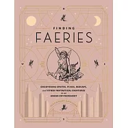 Finding Faeries: Discovering Sprites, Pixies, Redcaps, and Other Fantastical Creatures in an Urban Environment