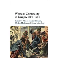 Women’s Criminality in Europe, 1600-1914