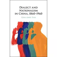 Dialect and Nationalism in China, 1860-1960