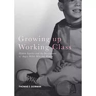 Growing Up Working Class: Hidden Injuries and the Development of Angry White Men and Women