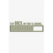 Step back, my fart is loading...: Step back, my fart is loading...: Calendar 2020 / Notebook / Journal gift (6 x 9 inch