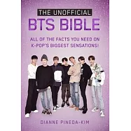 The Unofficial Bts Bible: All of the Facts You Need on K-Pop’s Biggest Sensations!
