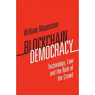 Blockchain Democracy: Technology, Law and the Rule of the Crowd