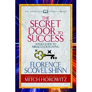 The Secret Door to Success (Condensed Classics): Your Guide to Miraculous Living