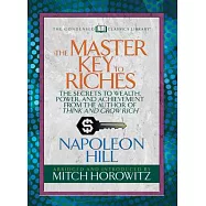 The Master Key to Riches (Condensed Classics): The Secrets to Wealth, Power, and Achievement from the Author of Think
