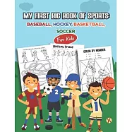 My first Big Book of Sports: Baseball, Hockey, Basketball, Soccer for kids: Over 45 Fun Designs For Boys And Girls