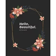 Hello, Beautiful: Make a Gift, a Flower Journal. Pretty Personalized Medium Lined Journal & Diary for Writing & Note
