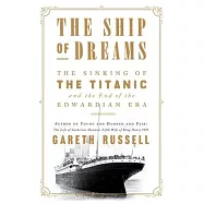 The Ship of Dreams: The Sinking of the Titanic and the End of the Edwardian Era
