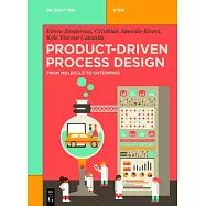 Product-Driven Process Design: From Molecule to Enterprise