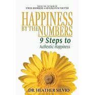 Happiness by the Numbers: 9 Steps to Authentic Happiness