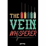 My Vein Whisperer Calendar: Calendar, Diary or Journal Gift for Phlebologists, Vein Doctors, Dedicated Nurses
