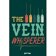 My Vein Whisperer Calendar: Calendar, Diary or Journal Gift for Phlebologists, Vein Doctors, Dedicated Nurses