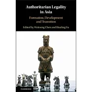 Authoritarian Legality in Asia: Formation, Development and Transition