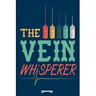 My Vein Whisperer Calendar: Calendar, Diary or Journal Gift for Phlebologists, Vein Doctors, Dedicated Nurses