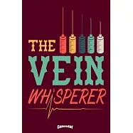 My Vein Whisperer Calendar: Calendar, Diary or Journal Gift for Phlebologists, Vein Doctors, Dedicated Nurses