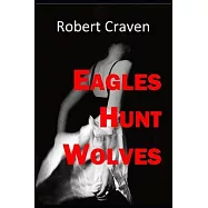 Eagles Hunt Wolves: Eva&rsquo;&rsquo;s last mission