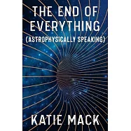 The End of Everything: Astrophysics and the Ultimate Fate of the Cosmos