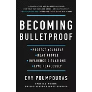 Becoming Bulletproof: Protect Yourself, Read People, Influence Situations, and Live Fearlessly