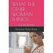 What the Other Woman Thinks!: 101 Woman