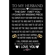 To My Husband the Day I Met You I Found My Missing Piece You: Cute Valentines Day Gifts for Husband Journal, gift for