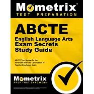 Abcte English Language Arts Exam Secrets Study Guide: Abcte Test Review for the American Board for Certification of
