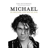 Michael: My Brother, Lost Boy of Inxs