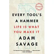 Every Tool&rsquo;s a Hammer: Life Is What You Make It