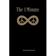 The 1 Minute Gratitude Journal: Journal 8 minutes a day to develop gratitude, mindfulness and productivity: 120 Days of