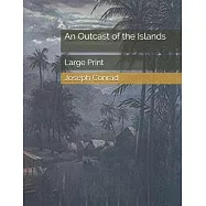 An Outcast of the Islands: Large Print