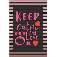 Keep Calm And Love On - Classy Fancy Rose Gold Valentine Gift Notebook: Share your love on Valentine&rsquo;&rsquo;s day with the