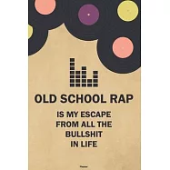Old School Rap is my Escape from all the Bullshit in Life Planner: Old School Rap Vinyl Music Calendar 2020 - 6 x 9