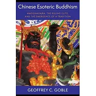 Chinese Esoteric Buddhism: Amoghavajra, the Ruling Elite, and the Emergence of a Tradition