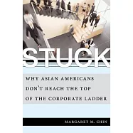 Stuck: Why Asian Americans Don’’t Reach the Top of the Corporate Ladder