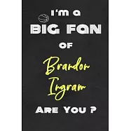I’’m a Big Fan of Brandon Ingram Are You ? - Notebook for Notes, Thoughts, Ideas, Reminders, Lists to do, Planning(for