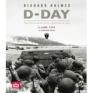 D-Day: From the Invasion to the Liberation of Paris 6 June 1944